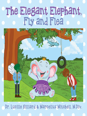 cover image of The Elegant Elephant, Fly and Flea